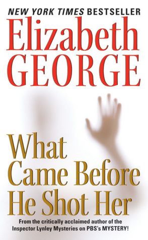 What Came before He Shot Her (Inspector Lynley Series #13)