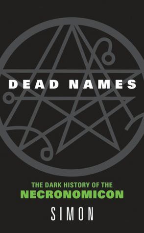 Dead Names: The Dark History of the Necronomicon