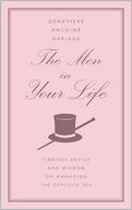 Men in Your Life: Timeless Advice and Wisdom on Managing the Opposite Sex