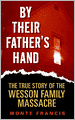 By Their Father's Hand: The True Story of the Wesson Family Massacre