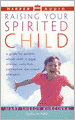 Raising Your Spirited Child: A Guide for Parents Whose Child Is More Intense, Sensitive, Perceptive, Persistent