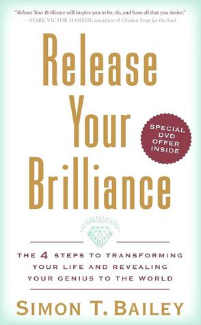 Release Your Brilliance: The 4 Steps to Transforming Your Life and Revealing Your Genius to the World