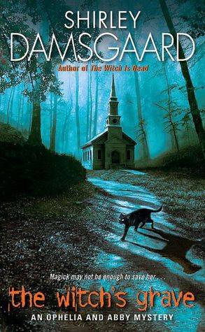 The Witch's Grave (Ophelia and Abby Series #6)