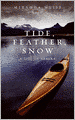 Tide, Feather, Snow: A Life in Alaska