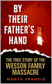 By Their Father's Hand: The True Story of the Wesson Family Massacre