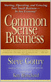 Common Sense Business: Starting, Operating, and Growing Your Small Business--in Any Economy!