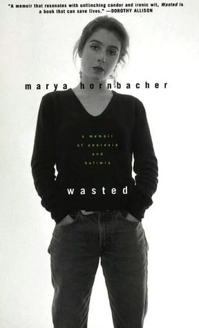 Wasted: A Memoir of Anorexia and Bulimia