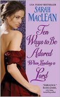 Ten Ways to Be Adored When Landing a Lord by Sarah MacLean: Book Cover
