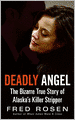 Deadly Angel: The Bizarre True Story of Alaska's Killer Stripper