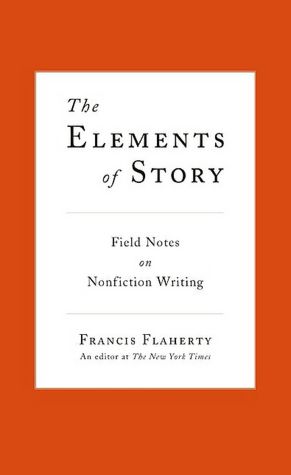 Elements of Story: Field Notes on Nonfiction Writing