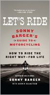 Let's Ride: Sonny Barger's Guide to Motorcycling