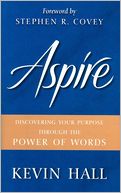 Aspire!: Discovering Your Purpose Through the Power of Words