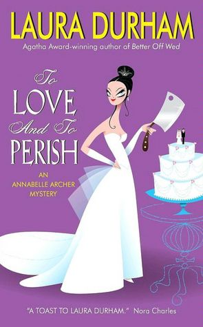 To Love and to Perish: An Annabelle Archer Mystery