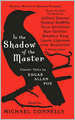 In the Shadow of the Master: Classic Tales by Edgar Allan Poe and Essays by Jeffery Deaver, Nelson DeMille, Tess Gerritsen, Sue Grafton, Stephen King, Laura Lippman, Lisa Scottoline, and Thirteen Others