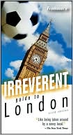 Frommer's Irreverent Guide to London