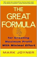 The Great Formula: For Creating Maximum Profit with Minimal Effort