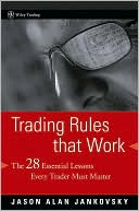 Trading Rules that Work: The 28 Essential Lessons Every Trader Must Master