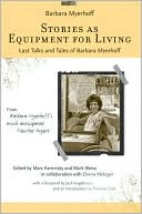 Stories as Equipment for Living: Last Talks and Tales of Barbara Myerhoff