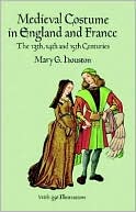 Medieval Costume in England and France: The 13th, 14th, and 15th Centuries