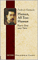 Human, All-Too-Human: Parts One and Two