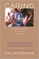 Caring: A Feminine Approach to Ethics and Moral Education