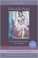 Unbearable Weight: Feminism, Western Culture, and the Body