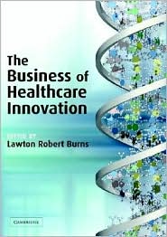The Business of Healthcare Innovation by Lawton Robert Burns: Book Cover