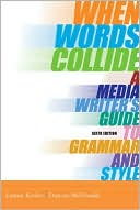 When Words Collide: A Media Writer's Guide to Grammar and Style