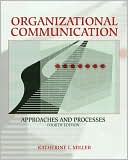 Organizational Communication: Approaches and Processes (with InfoTrac)