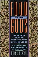 Food of the Gods: The Search for the Original Tree of Knowledge a Radical History of Plants, Drugs, and Human Evolution