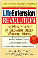 The Life Extension Revolution: The New Science of Growing Older without Aging