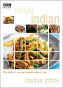 Simple Indian Cookery: Step by Step to Everyon's Favorite Indian Recipes