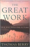 The Great Work: Our Way into the Future