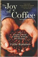 The Joy of Coffee: The Essential Guide to Buying, Brewing, and Enjoying - Revised and Updated