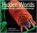Hidden Worlds: Looking Through a Scientist's Microscope