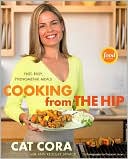 Cooking From the Hip: Fast, Easy, Phenomenal Meals