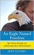 download An Eagle Named Freedom : My True Story of a Remarkable Friendship book