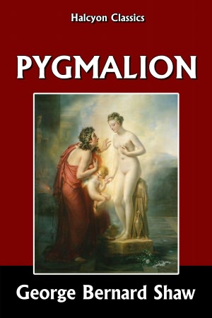 Pygmalion by George Bernard Shaw