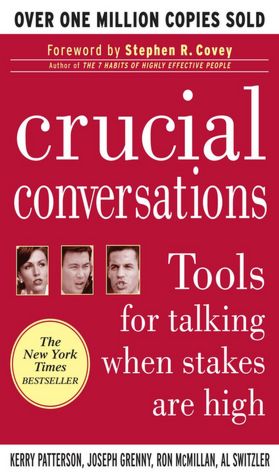 Crucial Conversations: Tools for Talking When Stakes Are High