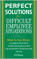 Perfect Solutions for Difficult Employee Situations