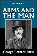 Arms and the Man by George Bernard Shaw