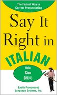 Say It Right in Italian: The Easy Way to Pronounce Correctly!