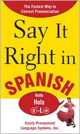 Say It Right in Spanish: The Easy Way to Pronounce Correctly!