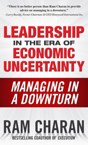 Leadership in the Era of Economic Uncertainty: Managing in a Downturn