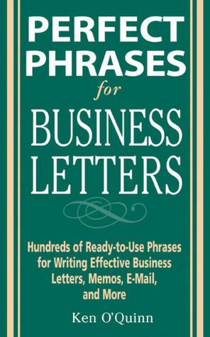 Perfect Phrases for Business Letters: Hundreds of Ready-to-Use Phrases for Writing Effective Business Letters, Memos, E-Mail, and More