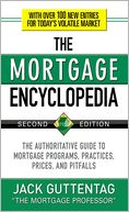 The Mortgage Encyclopedia: The Authoritative Guide to Mortgage Programs, Practices, Prices and Pitfalls, Second Edition