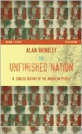 The Unfinished Nation: A Concise History of the American People: To 1877