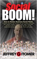 Social BOOM!: How to Master Business Social Media to Brand Yourself, Sell Yourself, Sell Your Product, Dominate Your Industry Market, Save Your Butt, Rake in the Cash, and Grind Your Competition into the Dirt