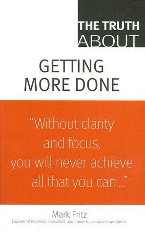 The Truth About Getting More Done