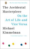 The Accidental Masterpiece: On the Art of Life and Vice Versa
